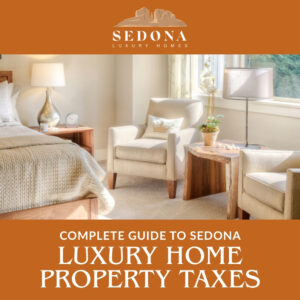 Complete Guide to Sedona Luxury Home Property Taxes 2026